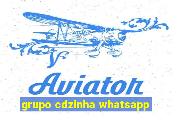 grupo cdzinha whatsapp